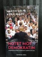 Hotet mot demokratin : h&ouml;gerpopulismens &aring;terkomst i Europa och USA