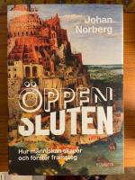 &Ouml;ppen/Sluten : hur m&auml;nniskan skapar och f&ouml;rst&ouml;r framsteg