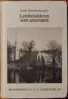 Lensbesidderen som amtmand - Studier i administration af fynske grevskaber og baronier 1671-1849