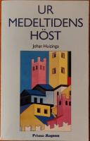 Ur medeltidens h&ouml;st : studier &ouml;ver 1300- och 1400-talens levnadsstil och tankeformer i Frankrike och Nederl&auml;nderna