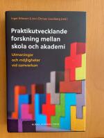Praktikutvecklande forskning mellan skola och akademi: Utmaningar och m&ouml;jligheter vid samverkan
