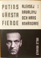 Putins v&auml;rsta fiende. Aleksej Navalnyj och hans anh&auml;ngare
