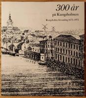 300 år på Kungsholmen. Kungsholms församling 1672-1972