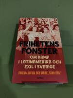 Frihetens f&ouml;nster : om kamp i Latinamerika och exil i Sverige