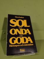 Sol &ouml;ver onda och goda : k&auml;rnvapen och m&auml;nniskan