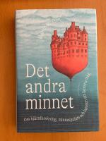 Det andra minnet. Om hj&auml;rnforskning, minnespalats och konsten att komma ih&aring;g