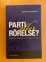 Parti eller r&ouml;relse? Perspektiv p&aring; liberala organisationsstrategier 1880-1940