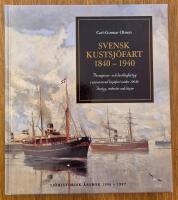 Svensk kustsj&ouml;fart 1840-1940. Passagerar- och last&aring;ngfartyg i annonserad linjefart under 100 &aring;r. Fartyg, rederier och linjer.