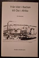 Fr&aring;n V&auml;st i Backan till &Ouml;st i Afrika - en livsresa