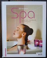 30 minuters spa : sj&auml;lvk&auml;nsla, v&auml;lm&aring;ende och vardagslyx