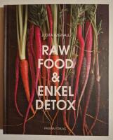 Raw Food och enkel Detox : en underbar omstart f&ouml;r hela kroppen