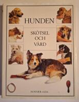 Hunden : sk&ouml;tsel och v&aring;rd