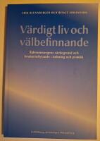 V&auml;rdigt liv och v&auml;lbefinnande : &auml;ldreomsorgens v&auml;rdegrund och brukarinflytande i tolkning och praktik