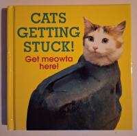 Cats Getting Stuck! Get meowta here!