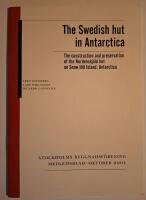 The Swedish hut in Anarctica: The Construction and preservation of the Nordenskj&ouml;ld hut on Snow Hill Island, Antarctica.