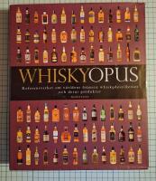 Whiskyopus : referensverket om v&auml;rldens fr&auml;msta whiskydestillerier och deras produkter