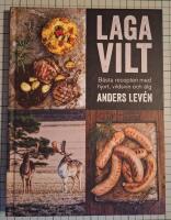Laga vilt : b&auml;sta recepten med hjort, vildsvin och &auml;lg