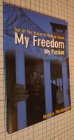 My Freedom My Passion Out of the Storm of Robben Island