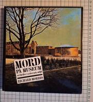 Mord p&aring; museum en thriller i sydsvensk milj&ouml;