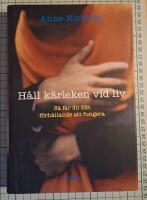 H&aring;ll k&auml;rleken vid liv : S&aring; f&aring;r du ditt f&ouml;rh&aring;llande att fungera