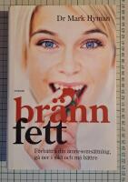 Br&auml;nn fett : &ouml;ka din &auml;mnesoms&auml;ttning, g&aring; ner i vikt och m&aring; b&auml;ttre