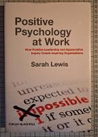 Positive Psychology at Work: How Positive Leadership and Appreciative Inqui