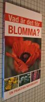 Vad &auml;r det f&ouml;r blomma? : en praktisk naturguide