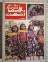 &Auml;r indianerna d&ouml;dsd&ouml;mda? : nio o&ouml;nskade indianreportage fr&aring;n Latinamerika