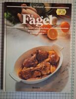 F&aring;gel : varma och kalla f&ouml;rr&auml;tter och huvudr&auml;tter av duva, vaktel, h&ouml;nsf&aring;glar, &auml;nder och kalkon : den stora bildkokboken med de b&auml;sta recepten
