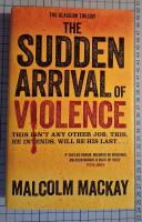 The Sudden Arrival of Violence: The Glasgow Trilogy Book 3