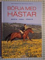 B&ouml;rja med h&auml;star : sk&ouml;ta, rida, f&ouml;rst&aring;