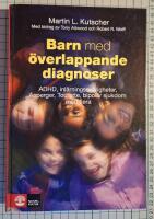 Barn med &ouml;verlappande diagnoser : ADHD, inl&auml;rningssv&aring;righeter, Asperger, Tourette, bipol&auml;r sjukdom med flera