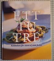 Ett tu tre : kokboken f&ouml;r stora & sm&aring; fester