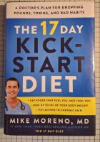 The 17 Day Kickstart Diet: A Doctor's Plan for Dropping Pounds, Toxins, and Bad Habits