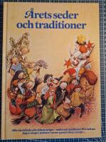 &Aring;rets seder och traditioner : alla v&aring;ra k&auml;nda och ok&auml;nda helger - seder och traditioner f&ouml;rr och nu