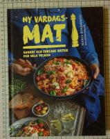 Ny vardagsmat : godare och enklare r&auml;tter f&ouml;r hela veckan