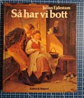S&aring; har vi bott : om bostad och bohag genom tiderna