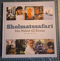 Skolmatssafari : fr&aring;n Malm&ouml; till Kiruna