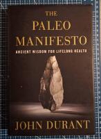 The paleo manifesto - ancient wisdom for lifelong health