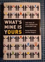 What's mine is yours : the rise of collaborative consumption