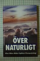 &Ouml;vernaturligt : [ufon, n&auml;ra d&ouml;den, sp&ouml;ken, parapsykologi]
