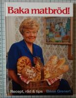 Baka matbr&ouml;d! : [recept, r&aring;d & tips]