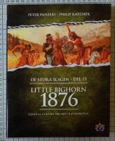 Little Bighorn 1876 : general Custers v&auml;g mot katastrofen