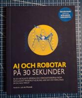 AI och robotar p&aring; 30 sekunder : de 50 viktigaste id&eacute;erna och innovationerna inom intelligent maskinutveckling, var och en f&ouml;rklarad p&aring; en halv minut