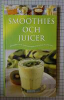 Smoothies och Juicer : n&auml;rande och goda drinkar f&ouml;r alla tillf&auml;llen