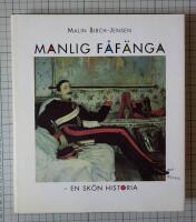 Manlig f&aring;f&auml;nga - En sk&ouml;n historia f&ouml;r m&auml;n som inte tar sig sj&auml;lva p&aring; f&ouml;r stort allvar 