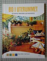 Bo i uterummet : p&aring; tomten, terrassen eller balkongen