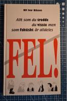 FEL- Allt som du trodde du visste men som faktiskt &auml;r alldeles fel