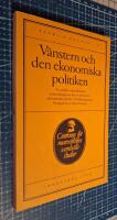 V&auml;nstern och den ekonomiska politiken : en studie i restriktioner och m&ouml;jligheter f&ouml;r en alternativ ekonomisk politik i Nordv&auml;steuropa