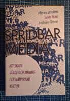 Spridbar media : att skapa v&auml;rde och mening i en n&auml;tverkad kultur